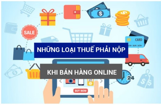 Bán hàng qua mạng cần nộp thuế gì ?