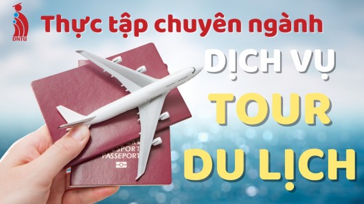 Cung cấp dịch vụ tour thực tập du lịch ngành Quản trị Dịch vụ Du lịch và Lữ hành 2023