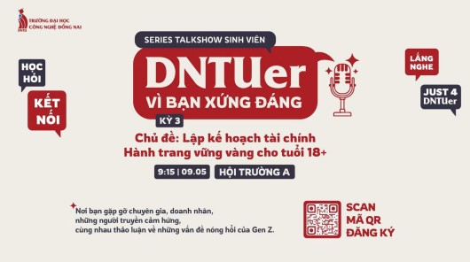 DNTUer Vì bạn xứng đáng Kỳ 3 - Lập kế hoạch tài chính – Hành trang vững vàng cho tuổi 18+