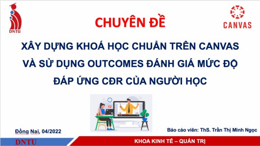 Khoa Kinh tế - Quản trị tập huấn xây dựng khoá học chuẩn trên Canvas và sử dụng Outcomes đánh giá mức độ đáp ứng chuẩn đầu ra của người học (canvas.dntu.edu.vn)
