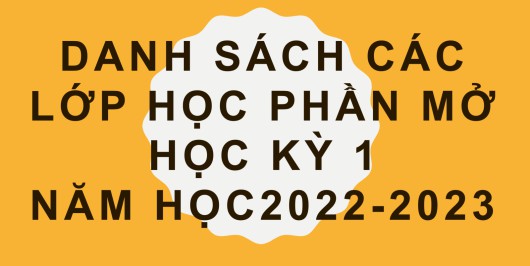 Thông báo danh sách các lớp học phần mở ở học kỳ 1, năm học 2022-2023